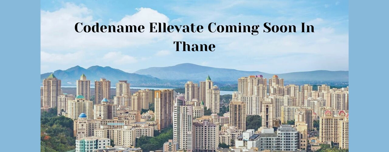 Codename Ellevate Coming Soon In Thane