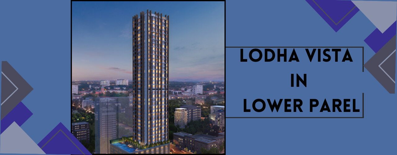 Lodha Vista in Lower Parel