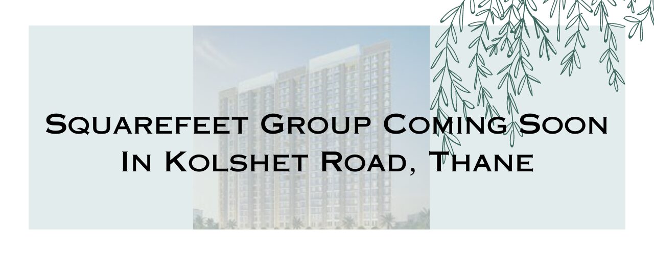 Squarefeet Group Coming Soon in Thane