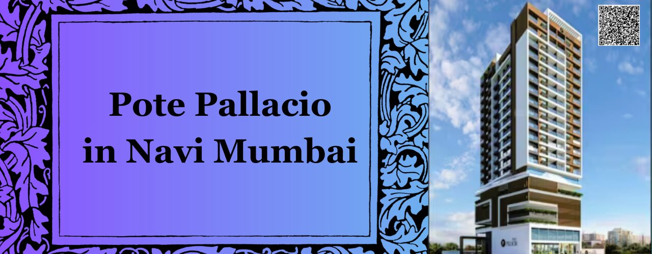 Pote Pallacio in Navi Mumbai