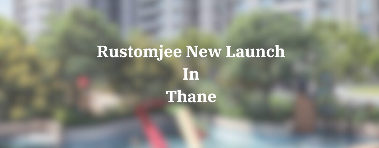 Rustomjee New Launch In Thane