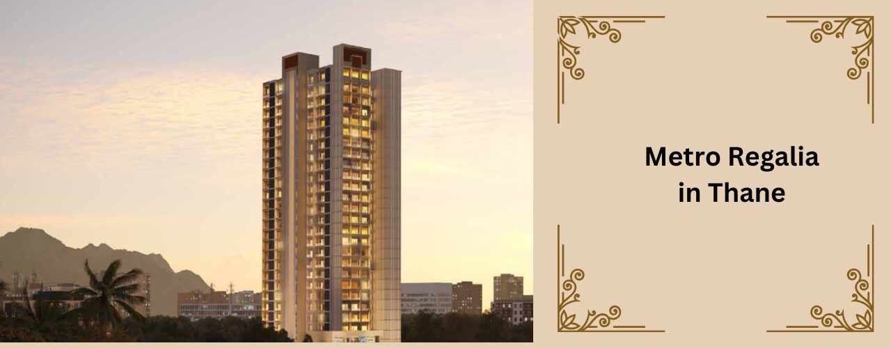 Metro Regalia in Thane