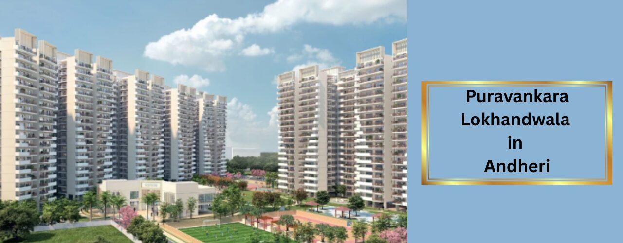 Puravankara Lokhandwala in Andheri